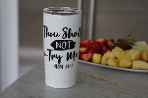 Thou Shall Not Try Me Tumbler